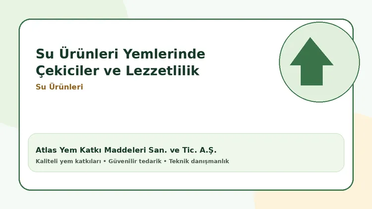 Su Ürünleri Yemlerinde Çekiciler ve Lezzetlilik